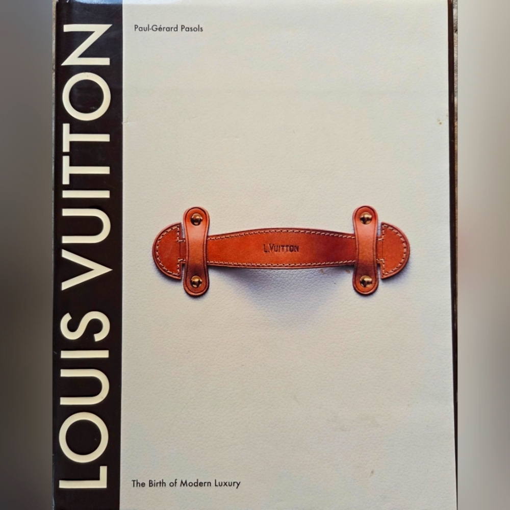 Louis Vuitton: The Birth of Modern Luxury Updated Edition - by Paul-Gerard Pasol